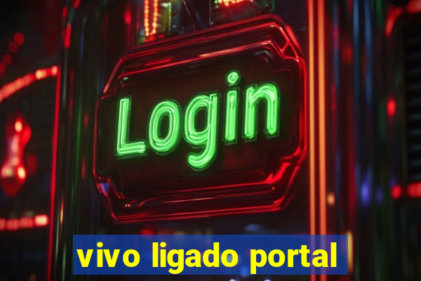 vivo ligado portal